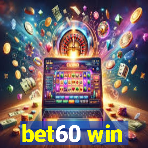 bet60 win